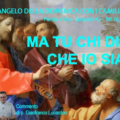 Un uomo con una tunica rossa con le maniche lunche e ampie e un mantello azzurro parla con un uomo anziano inginocchiato e con una tunica gialla. Inotrno ci sono colonne e una folla di persone. Sull'immagine c'è scritto "Ma tu chi dici che io sia?" e "Il Vangelo della Domenica con i Camilliani"
