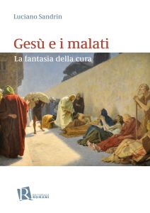 L'immagine rappresenta la copertina del libro "Gesù e i malati" di Luciano Sandrin Mi. L'immagine è divisa in tre fasce orizzontali. In alto e in basso le due fasce sono bianche. Al centro ci sono delle persone sedute a terra. Dietro di loro c'è un muro che fa ombra. Il libro è prodotto dall'editore Romani